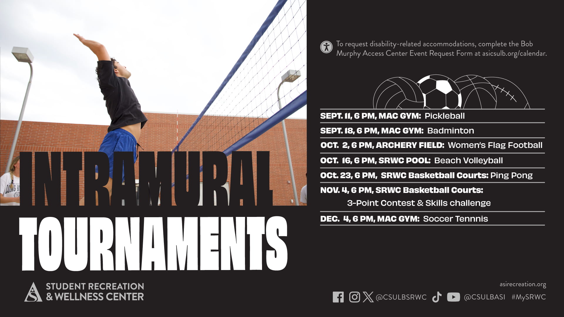 Intramural tournaments all start at 6pm. listed in Spring 2025 Calendar below