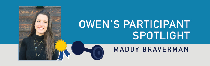 Owen’s Participant Spotlight – Maddy Braverman